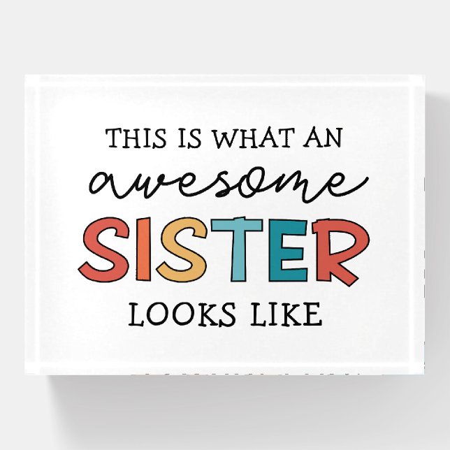 Funny Awesome Sister | Gifts for Best Sister Ever Paperweight (Front)