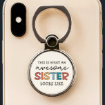 Funny Awesome Sister | Gifts for Best Sister Ever Phone Ring Stand<br><div class="desc">Funny gifts for sister!</div>