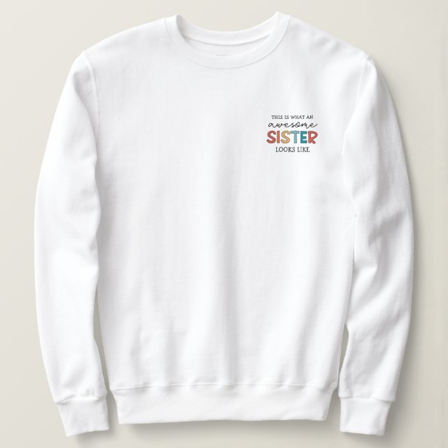 Funny Awesome Sister | Gifts for Best Sister Ever Sweatshirt (Design Front)