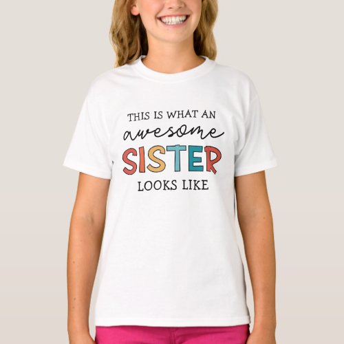 Funny Awesome Sister  Gifts for Best Sister Ever T_Shirt