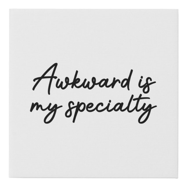 Funny Awkward Quote Edit Faux Canvas Print (Front)