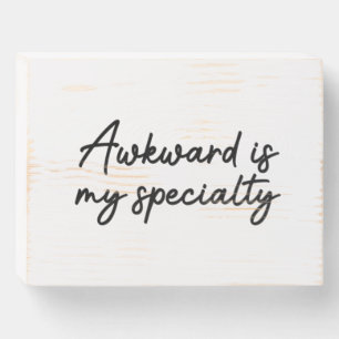 Funny Awkward Quote Modern Script Calligraphy Wooden Box Sign