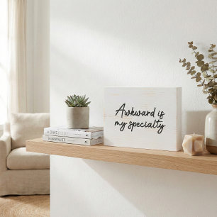 Funny Awkward Quote Modern Script Calligraphy Wooden Box Sign