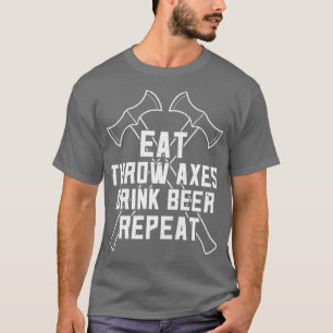 Funny Ax Throwing And Beer Drinking Eat Ax Drink T-Shirt