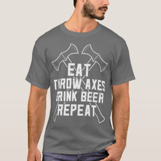 Funny Ax Throwing And Beer Drinking Eat Ax Drink T-Shirt