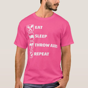 funny ax throwing eat sleep throw axes repeat 1 T-Shirt