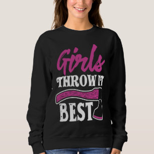 Funny Axe Throwing Ax Thrower Girls Throw It Bes Sweatshirt