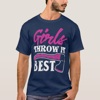 Funny Axe Throwing Gift Ax Thrower Girls Throw It T-Shirt