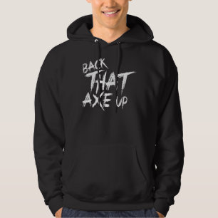 Funny Axe Throwing Gift Back that Axe Up Hoodie