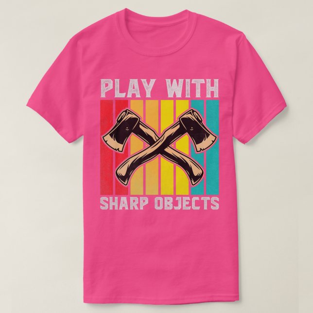 Funny Axe Throwing Plays With Sharp Objects Ax T-Shirt (Design Front)