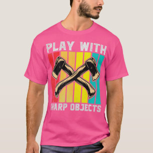 Funny Axe Throwing Plays With Sharp Objects Ax T-Shirt