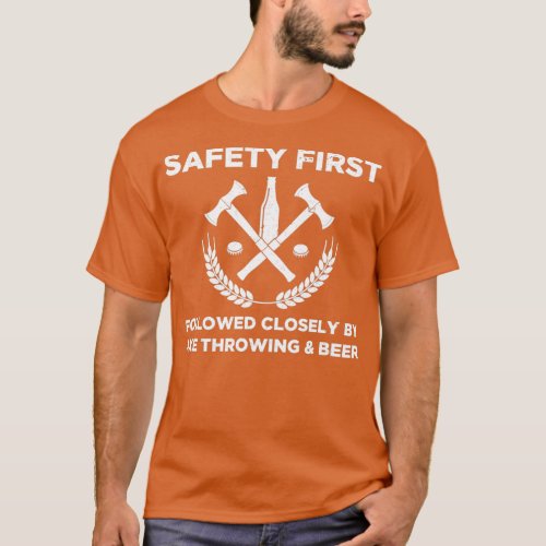 Funny Axe Throwing Safety First Axe Throwing and B T_Shirt