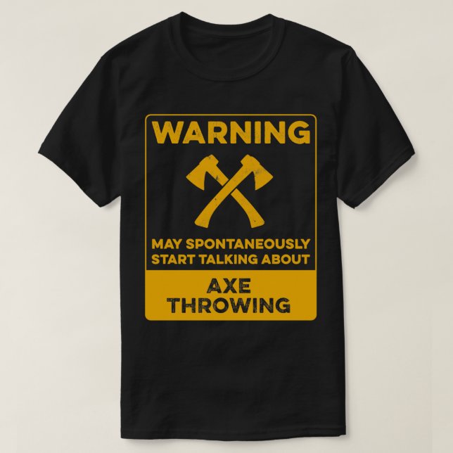 Funny axe throwing t design Axe throwing gift for  T-Shirt (Design Front)