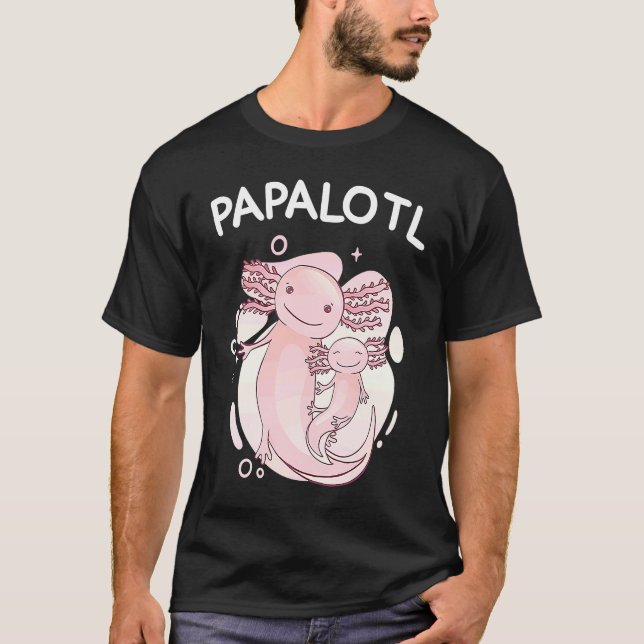 funny axolotl pregnancy announcement papalotl papa T-Shirt (Front)