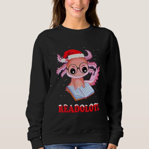 Funny Axolotl Santa Xmas Readolotl Bookworm Book R Sweatshirt