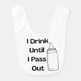 Funny Baby Bib – I Drink Until I Pass Out with Bot