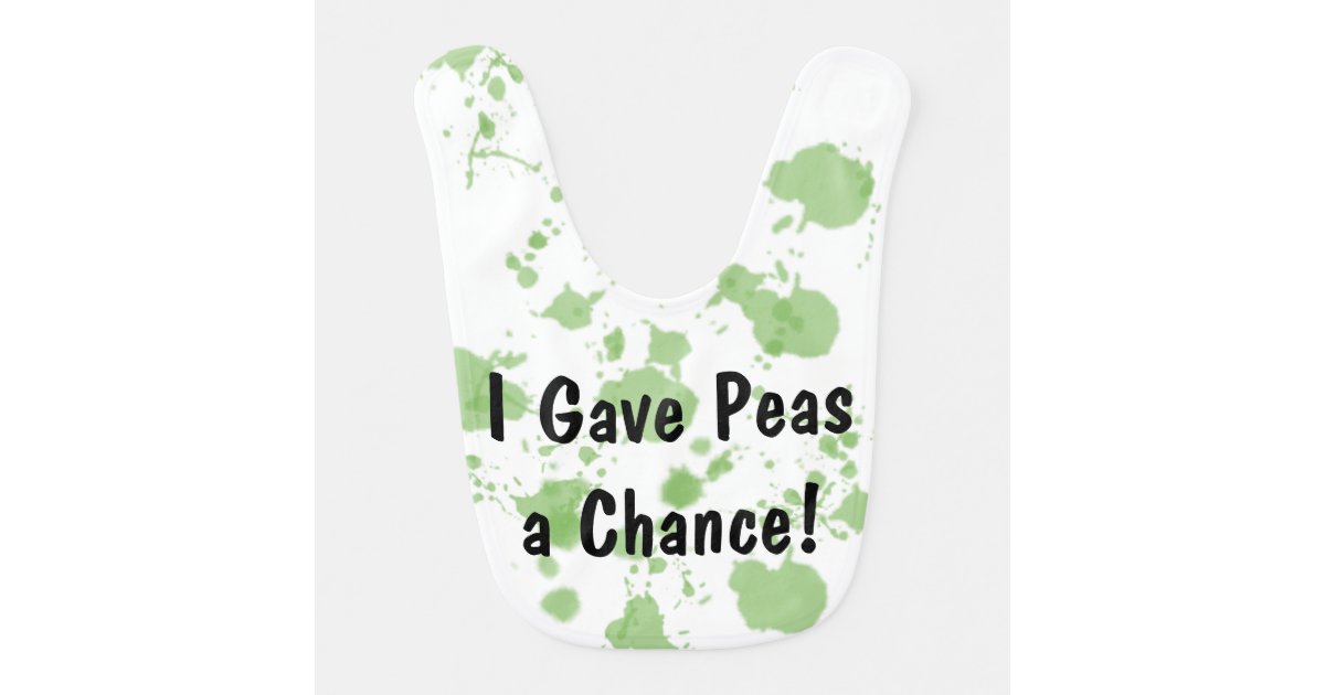 Funny Baby Bib I Gave Peas A Chance Baby Bib Zazzle Com