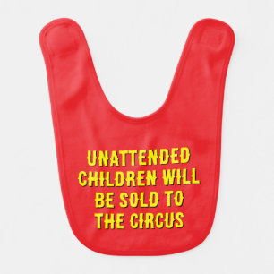 Funny Baby Bib “Unattended Children” Circus Quote