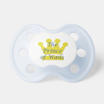 Funny Baby Boy Prince Of Wails Pacifier by LNWCreativeGifts at Zazzle