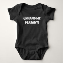 Funny Baby clothing UNHAND ME PEASANT!