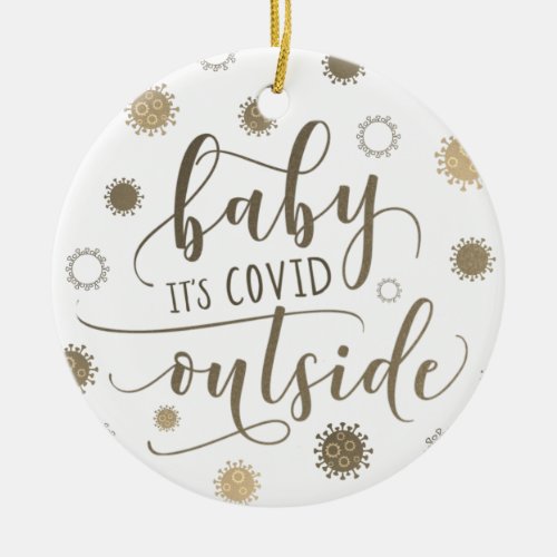 Funny BABY ITS COVID OUTSIDE 2020 Gold Ceramic Ornament