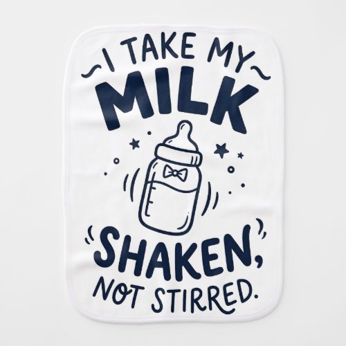 Funny Baby Milk Shaken Not Stirred Cute Navy Burp  Cloth