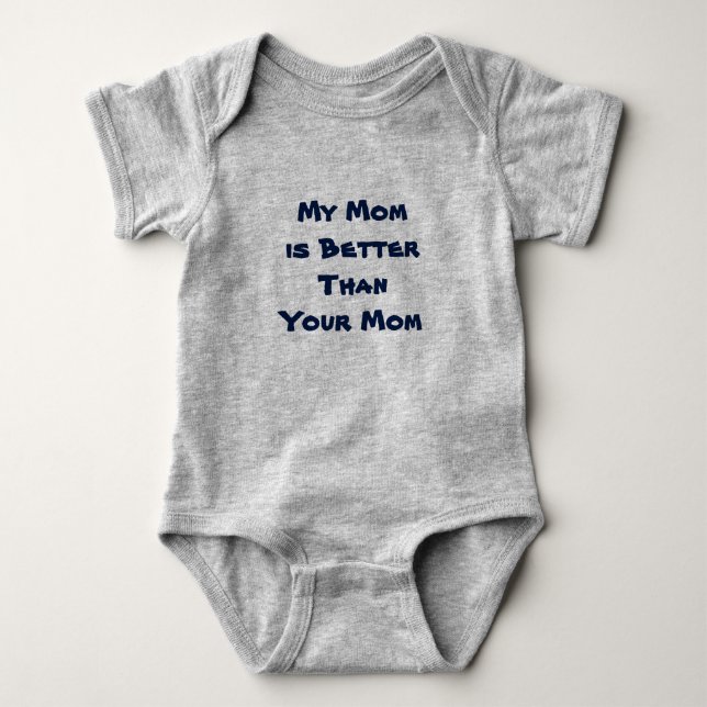 Funny Baby My Mom is Better Than Your Mom Bodysuit (Front)