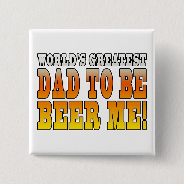 Funny Baby Showers Worlds Greatest Dad to Be Pinback Button (Front)