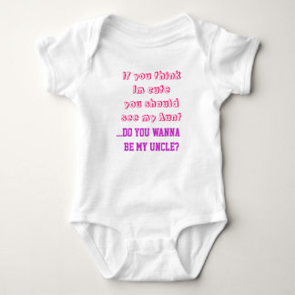 Funny Baby suit if you think Im Cute Baby Bodysuit