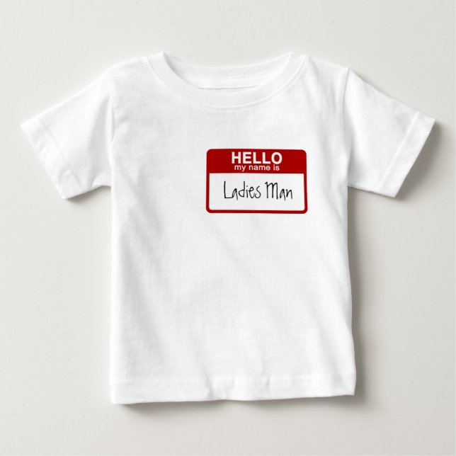 Funny Baby T-Shirt, Hello My Name is Ladies Man T-Shirt (Front)