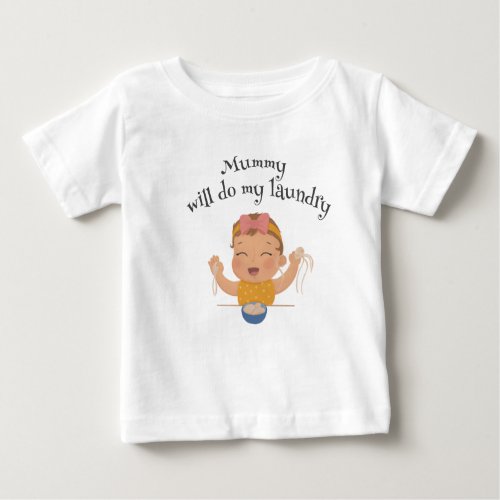 Funny Baby T_shirt Mummy will do my laundry Baby T_Shirt