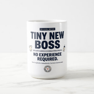 Funny Baby Tiny New Boss No Experience Required Coffee Mug