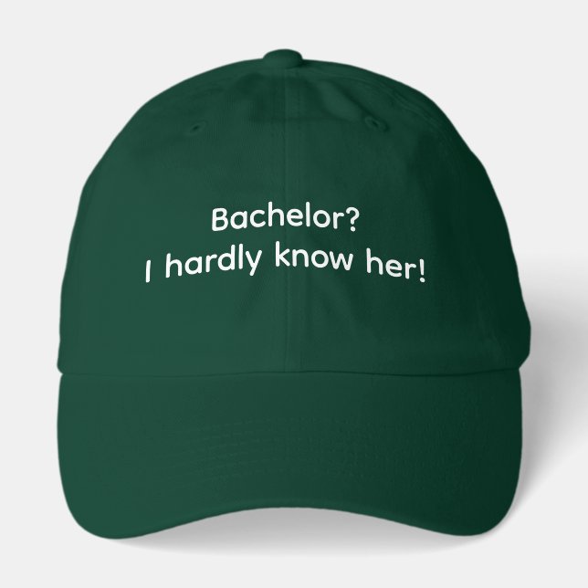 Funny Bachelor I Hardly Know Her Hat Wedding Humor (Front)