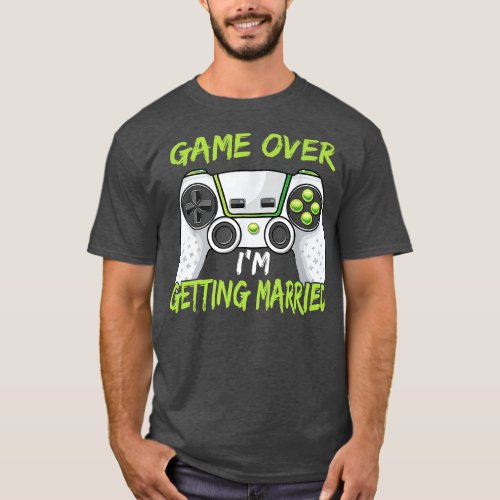 Funny Bachelor Party Game Over Im Getting Married  T_Shirt