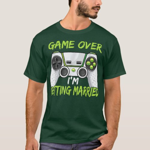 Funny Bachelor Party Game Over Im Getting Married  T_Shirt