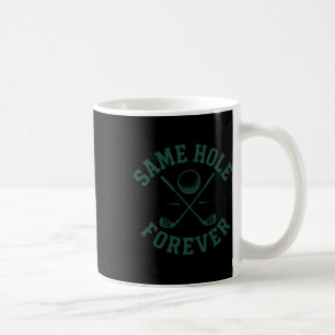 Funny Bachelor Party Groom Same Hole Forever Coffee Mug