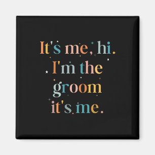 Funny Bachelor Party Its Me Hi Im The Groom Gettin Magnet