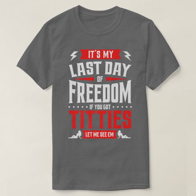 Funny Bachelor Party My Last Day Of Freedom Mens G T-Shirt (Design Front)