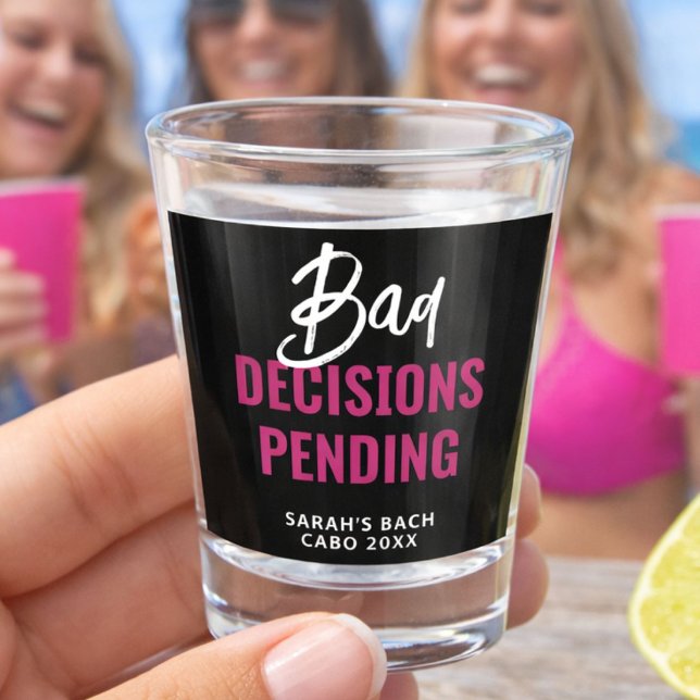Funny Bachelorette Party Bad Decisions Pending  Shot Glass (Creator Uploaded)