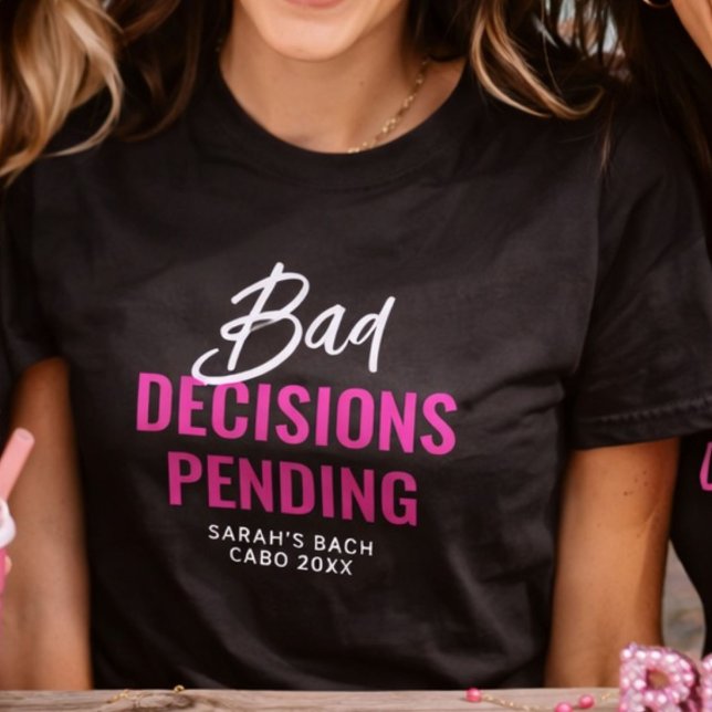 Funny Bachelorette Party Bad Decisions Pending  T-Shirt (Creator Uploaded)