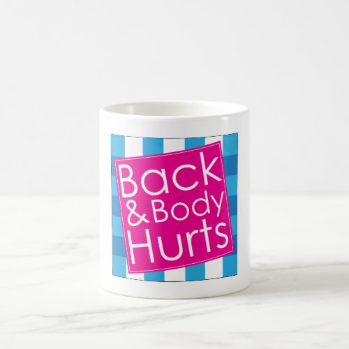 Funny Back And Body Hurts Coffee Mug