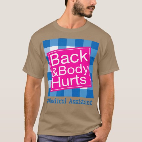 Funny Back And Body Hurts Medical Assistant Life T_Shirt