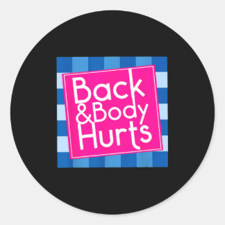 Funny Back Body Hurts Quote Exercise Workout Gym Classic Round Sticker