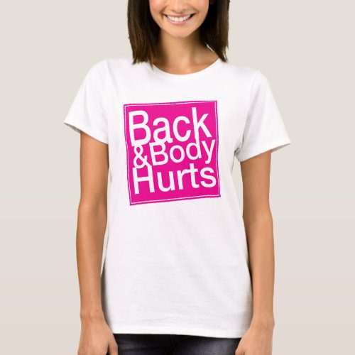 Funny Back  Body Hurts T_Shirt