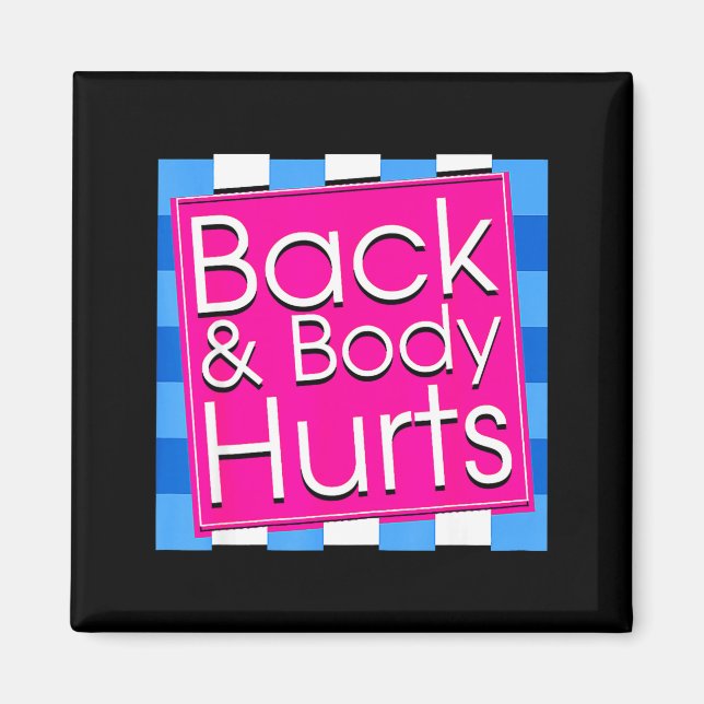 Funny Back Body Hurts Tee Quote Exercise Workout G Magnet (Front)
