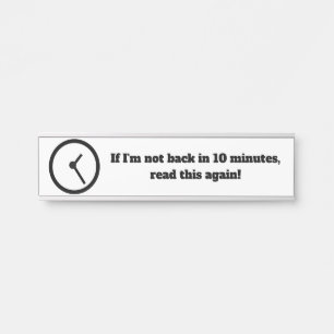 Funny Back in 10 minutes Office Door/Desk Sign