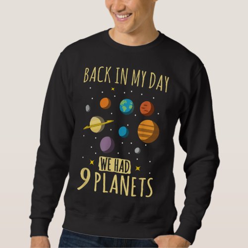 Funny Back In My Day We Had Nine Planets Sweatshirt