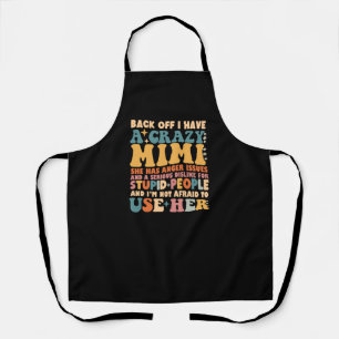 Funny Back Off I Have A Crazy Mimi Apron