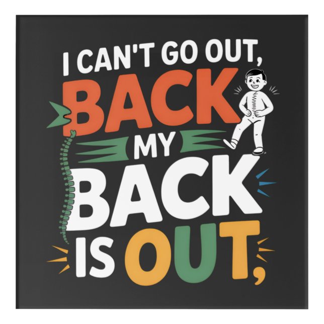 Funny Back Pain Chiropractic Quote Acrylic Print (Front)