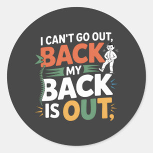 Funny Back Pain Chiropractic Quote Classic Round Sticker
